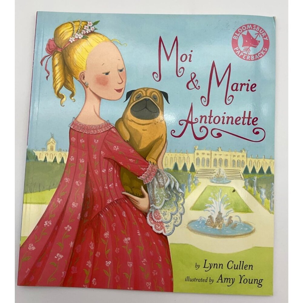 Moi & Marie Antoinette Paperback Childrens Picture Book Lynn Cullen & Amy Young